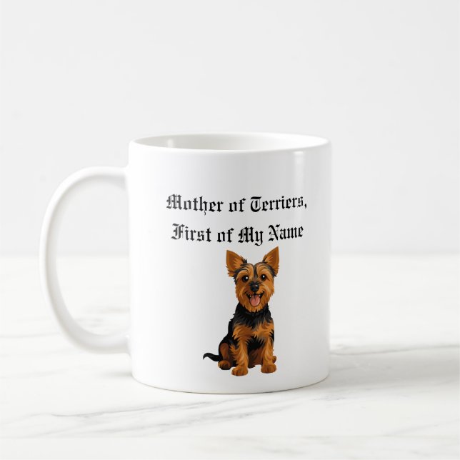 Mother of Terriers, First of My Name Coffee Mug (Left)