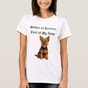 Mother of Terriers, First of My Name T-Shirt
