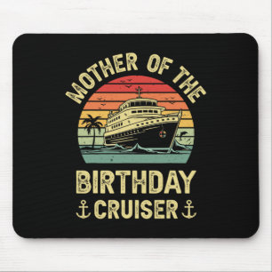 Mother Of The Birthday Cruiser Birthday Cruise Vac Mouse Pad