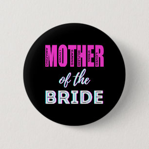 Mother of The Bride Funny Mum Wedding Shower Fun 6 Cm Round Badge