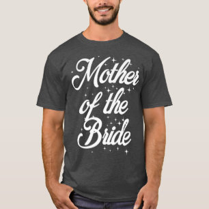 Mother Of The Bride funny saying sarcastic weddin T-Shirt