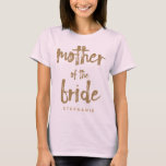 Mother of the Bride Gold Glitter Wedding Party T-Shirt<br><div class="desc">This Mother of the Bride t-shirt is perfect for proud moms to wear while busy helping to set for wedding receptions and bridal showers. This blush pink shirt features faux gold glitter style lettering on the front. Personalise these tees with your wedding party member's name on the front and the...</div>