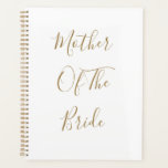 Mother Of The Bride Gold White Weddings Gift Favou Planner<br><div class="desc">'Mother Of The Bride' printed in beautiful and elegant text,  this is perfect gift or party favour for the mother of the bride. You may personalise by changing the text as you wish.</div>