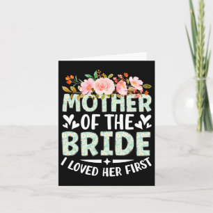 Mother Of The Bride I Loved Her First Bride And Gr Card