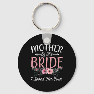 Mother Of The Bride I Loved Her First Bride And Gr Key Ring
