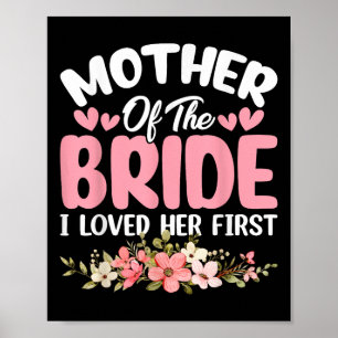 Mother Of The Bride I Loved Her First Bride And Gr Poster