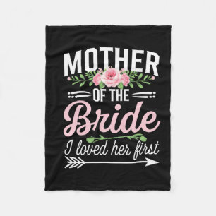 Mother Of The Bride I Loved Her First Fleece Blanket