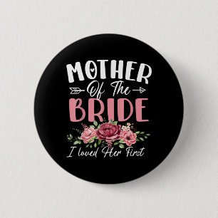 Mother of The Bride Loved First Bride and Groom 6 Cm Round Badge
