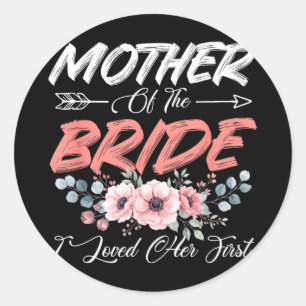 Mother of the bride loved first bride and groom classic round sticker