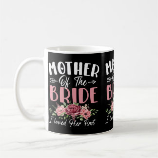 Mother Of The Bride Loved First Bride And Groom Coffee Mug