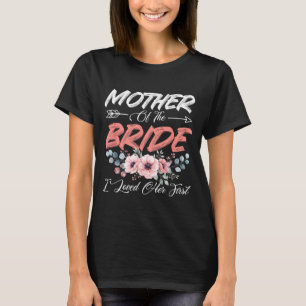 Mother of the bride loved first bride and groom T-Shirt
