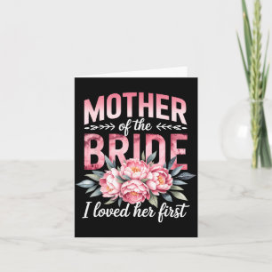 Mother of The Bride Loved First Bride Groom Card