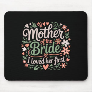 Mother of the bride loved first floral groom mouse pad