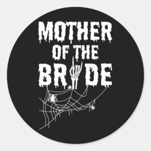 Mother Of The Bride Maid Of Horror Halloween Byche Classic Round Sticker