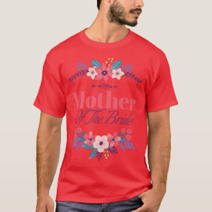 Mother of the Bride Mum Bridal Shower Wedding Matc T-Shirt