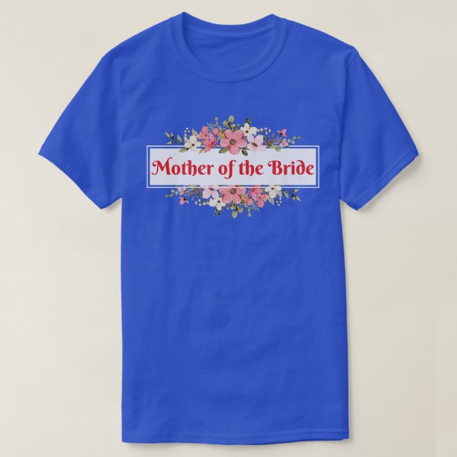 Mother Of The Bride  T-Shirt (Design Front)