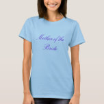 Mother of the Bride T-Shirt<br><div class="desc">mother of the bride design</div>