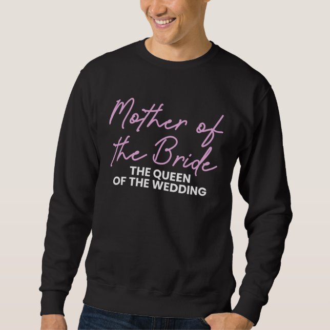Mother Of The Bride The Queen Of The Wedding  1 Sweatshirt (Front)