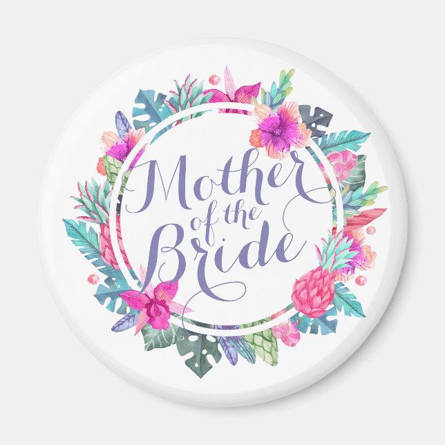 Mother of the Bride Tropical Wedding | Magnet (Front)