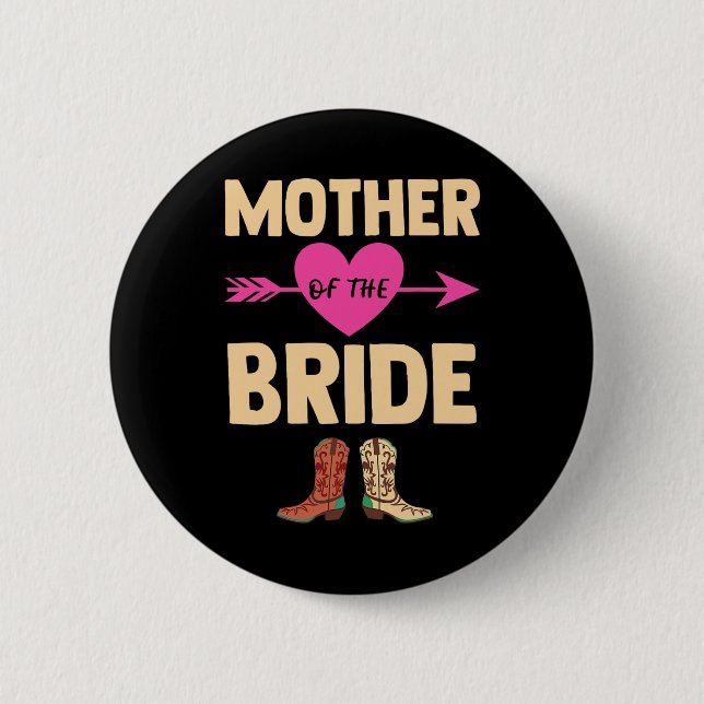 Mother Of The Bride Wedding Bachelorette Cowboy Bo 6 Cm Round Badge (Front)