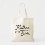 Mother of the Bride Wedding Gift Tote Bag<br><div class="desc">A Mother of the Bride tote bag featuring a minimalist simple calligraphy script font. Matching mugs in a coordinating style are available in my shop. Looking for something more custom? Please contact me for a custom order. ****For custom requests you need my help with, do not place this merchandise in...</div>