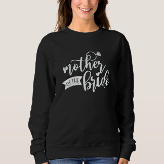 Mother of the Bride Wedding Shower for Mom from Br Sweatshirt