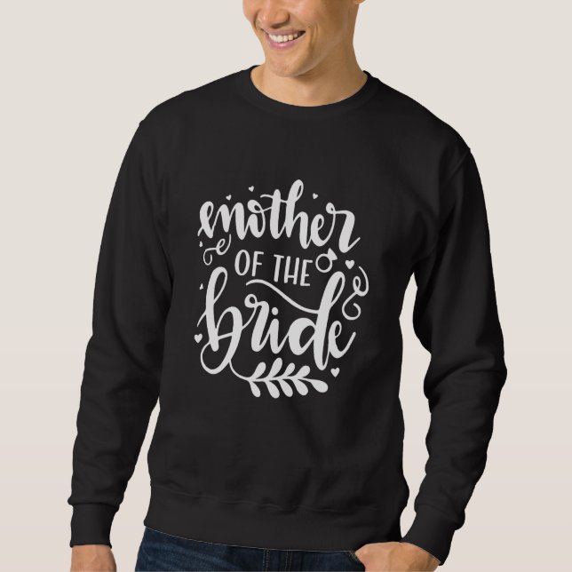 Mother of the Bride Wedding Shower for Mom from Br Sweatshirt (Front)