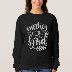 Mother of the Bride Wedding Shower for Mom from Br Sweatshirt