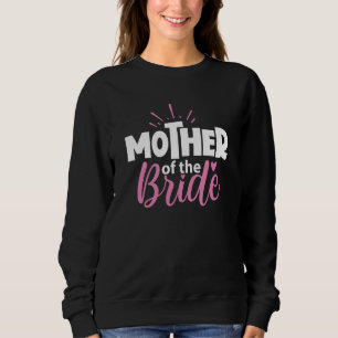 Mother of the Bride Wedding Shower for Mom from Br Sweatshirt
