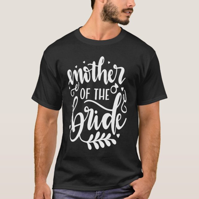 Mother of the Bride Wedding Shower  for Mum from B T-Shirt (Front)