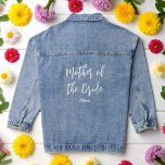 Mother of the Bride Wedding White Script Denim Jacket<br><div class="desc">Mother of The Bride Wedding Denim Jacket in White Script. Good for Weddings,  Bridal Party,  Bachelor party Rehearsal Dinner. Check out more products with this design in the collection below.</div>