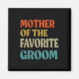 Mother Of The Favourite Groom Wedding Mum Funny Gr Magnet