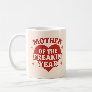 Mother Of The Freakin Year Coffee Mug