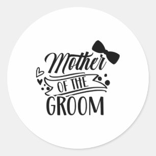 Mother Of The Groom Bachelor Wedding Party Sayings Classic Round Sticker