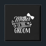 Mother Of The Groom Bachelor Wedding Party Sayings Magnet<br><div class="desc">Mother Of The Groom Bachelor Wedding Party Sayings Mum Mummy 3</div>