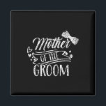 Mother Of The Groom Bachelor Wedding Party Sayings Magnet<br><div class="desc">Mother Of The Groom Bachelor Wedding Party Sayings Mum Mummy 1</div>