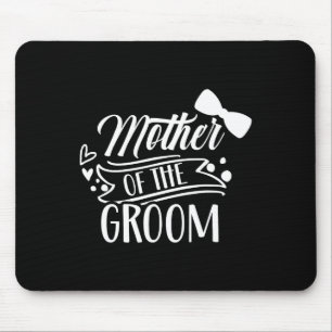 Mother Of The Groom Bachelor Wedding Party Sayings Mouse Pad
