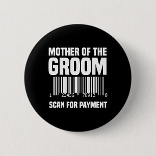 Mother Of The Groom Barcode Scan For Payment Mothe 6 Cm Round Badge