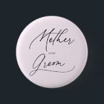 Mother Of The Groom Chic Script Button<br><div class="desc">Mother of the Groom gift features modern script handwriting calligraphy.</div>
