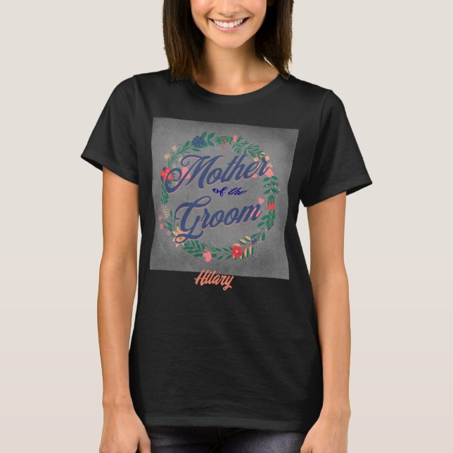 Mother of the Groom. Editable name T-Shirt (Front)