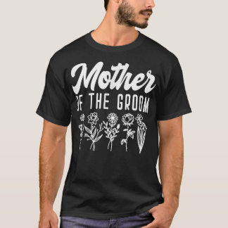 Mother Of The Groom Family Rehearsal Day Bachelore T-Shirt