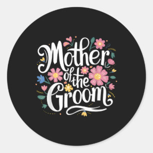 Mother Of The Groom Floral From Bride For Wedding Classic Round Sticker