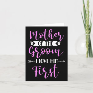 Mother Of The Groom I Loved Him First 2 Card