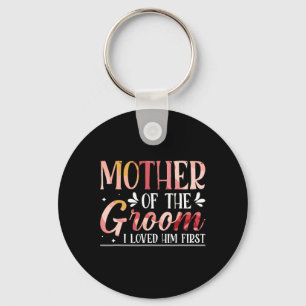 Mother Of The Groom I Loved Him First 8  Key Ring