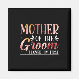 Mother Of The Groom I Loved Him First 8  Magnet