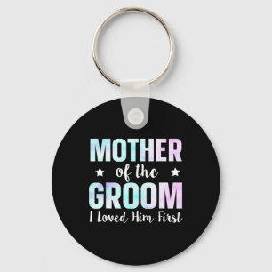 Mother Of The Groom I Loved Him First 9 Key Ring