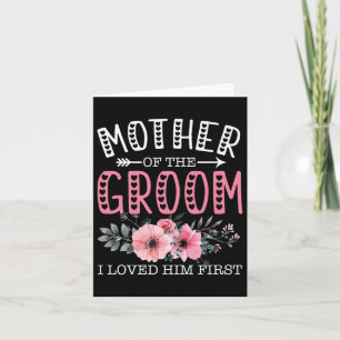 Mother Of The Groom I Loved Him First Bride And Gr Card