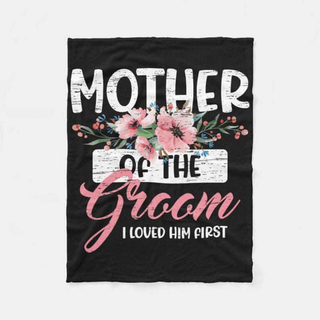 Mother Of The Groom I Loved Him First Mother's Day Fleece Blanket (Front)