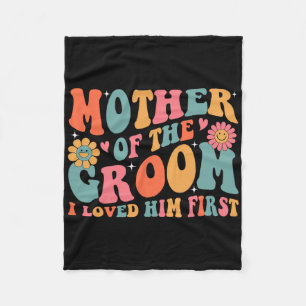 Mother Of The Groom I Loved Him First Mothers Day Fleece Blanket