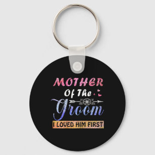 Mother Of The Groom I Loved Him First Mother's Day Key Ring